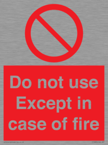 Do not use except in case of fire